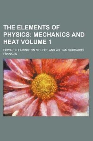 Cover of The Elements of Physics Volume 1