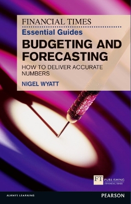 Book cover for Financial Times Essential Guide to Budgeting and Forecasting, The