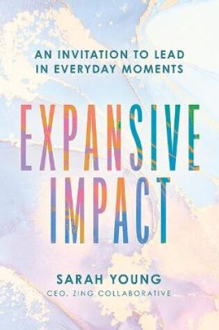 Cover of Expansive Impact: An Invitation to Lead in Everyday Moments
