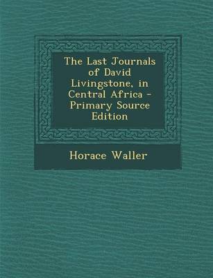 Book cover for The Last Journals of David Livingstone, in Central Africa - Primary Source Edition