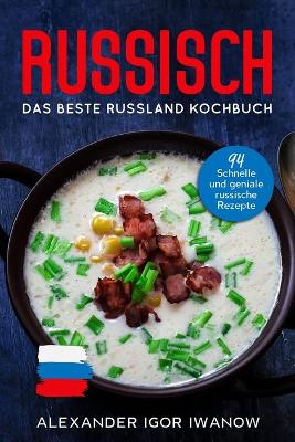 Cover of Russisch, Das Beste Russland Kochbuch.