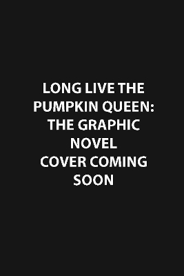 Book cover for Long Live the Pumpkin Queen: The Graphic Novel