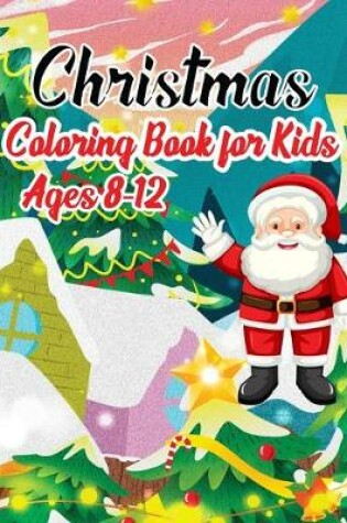 Cover of Christmas Coloring Book For Kids Ages 8-12