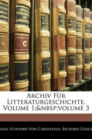 Cover of Archiv Fur Litteraturgeschichte, Erster Band