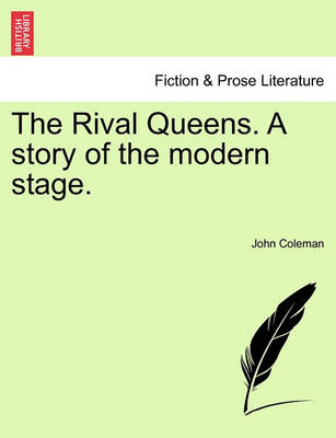 Book cover for The Rival Queens. a Story of the Modern Stage.