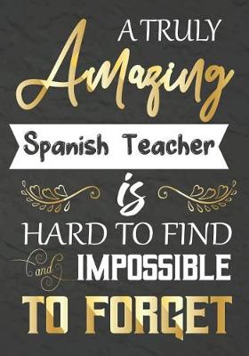 Book cover for A Truly Amazing Spanish Teacher Is Hard To Find And impossible To Forget