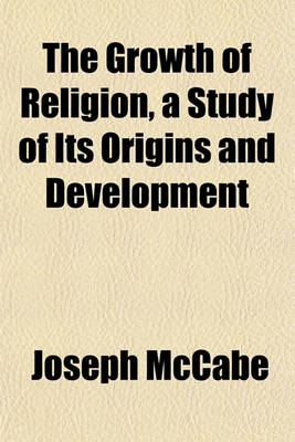 Book cover for The Growth of Religion, a Study of Its Origins and Development