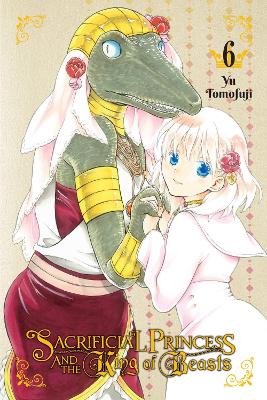 Cover of Sacrificial Princess and the King of Beasts, Vol. 6