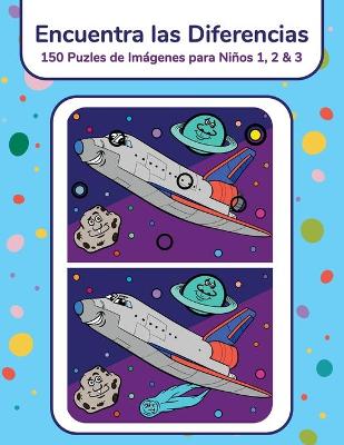 Book cover for Encuentra las Diferencias - 150 Puzles de Imágenes para Niños 1, 2 & 3