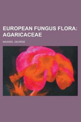 Cover of European Fungus Flora; Agaricaceae