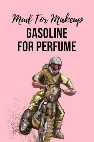 Cover of Mud For Makeup Gasoline For Perfume