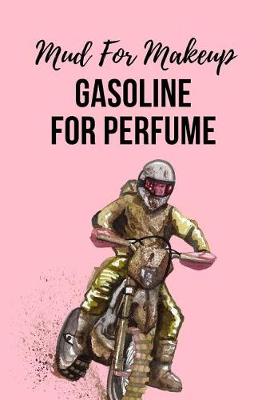 Book cover for Mud For Makeup Gasoline For Perfume