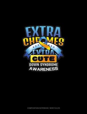 Cover of Extra Chromes Extra Cute Down Syndrome Awareness