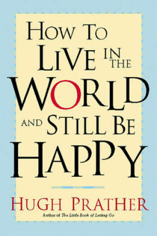 Cover of How to Live in the World and Still Be Happy