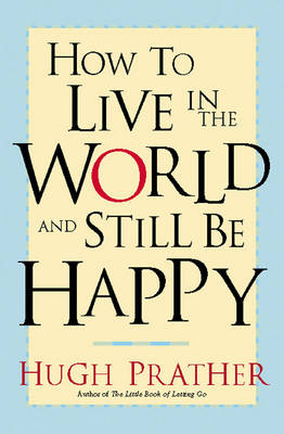 Book cover for How to Live in the World and Still Be Happy