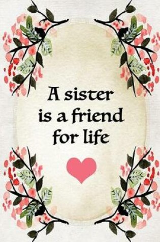 Cover of A Sister Is A Friend For Life
