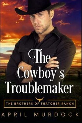 Cover of The Cowboy's Troublemaker