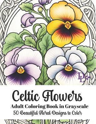 Book cover for Celtic Flowers - Adult Coloring Book in Grayscale