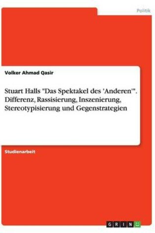 Cover of Stuart Halls "Das Spektakel des 'Anderen'". Differenz, Rassisierung, Inszenierung, Stereotypisierung und Gegenstrategien