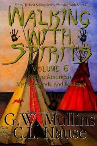 Cover of Walking With Spirits Volume 6 Native American Myths, Legends, And Folklore