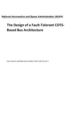 Cover of The Design of a Fault-Tolerant Cots-Based Bus Architecture