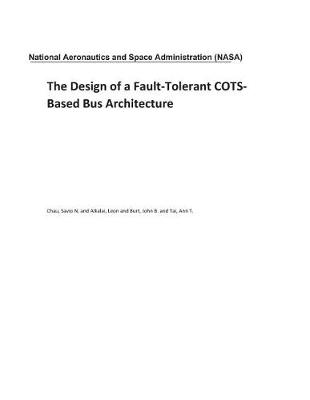 Book cover for The Design of a Fault-Tolerant Cots-Based Bus Architecture