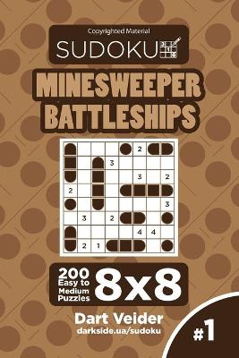 Book cover for Sudoku Minesweeper Battleships - 200 Easy to Medium Puzzles 8x8 (Volume 1)