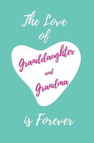 Cover of The Love of Granddaughter and Grandma is Forever