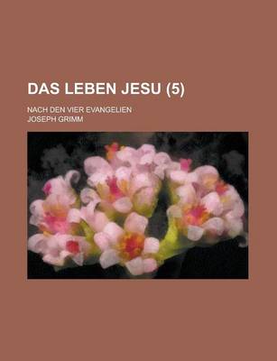 Book cover for Das Leben Jesu; Nach Den Vier Evangelien (5 )