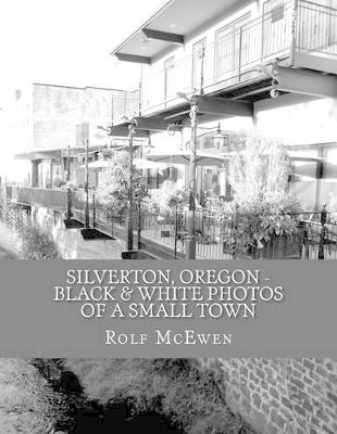 Book cover for Silverton, Oregon - Black & White Photos of a Small Town