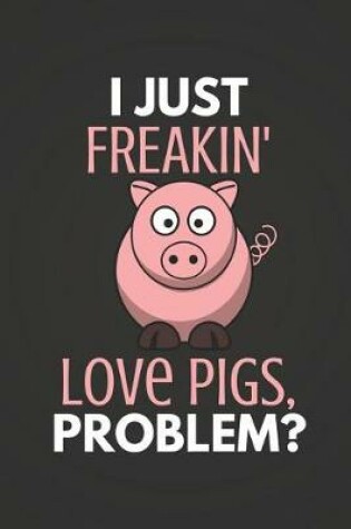 Cover of I Just Freakin' Love Pigs Problem?