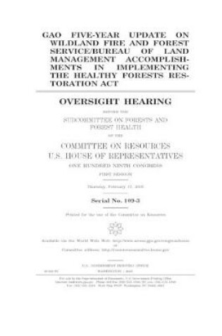 Cover of GAO Five-Year Update on Wildland Fire and Forest Service/Bureau of Land Management Accomplishments in Implementing the Healthy Forests Restoration Act