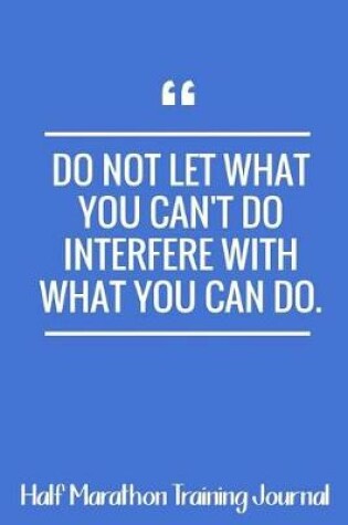 Cover of Do Not Let What You Can't Do Interfere With What You Can Do