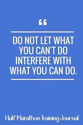 Book cover for Do Not Let What You Can't Do Interfere With What You Can Do