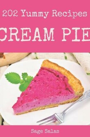 Cover of 202 Yummy Cream Pie Recipes