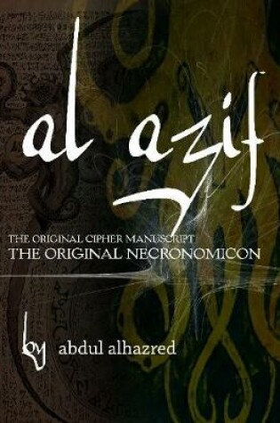 Cover of Al Azif: the Original Cipher Manuscript (the Original Necronomicon)