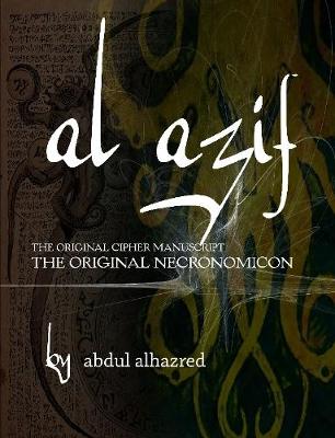 Book cover for Al Azif: the Original Cipher Manuscript (the Original Necronomicon)