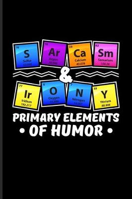 Book cover for S Ar Ca Sm & Ir O N Y Primary Elements Of Humor