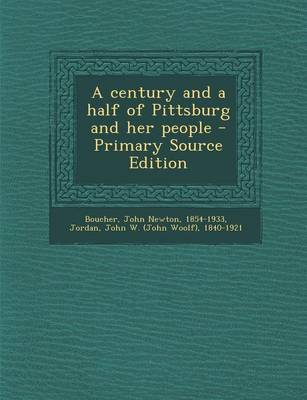 Book cover for A Century and a Half of Pittsburg and Her People - Primary Source Edition