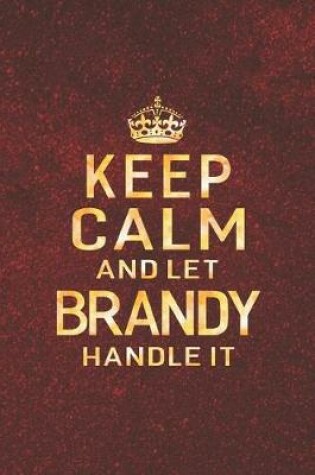 Cover of Keep Calm and Let Brandy Handle It