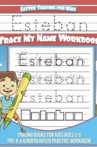 Cover of Esteban Letter Tracing for Kids Trace My Name Workbook