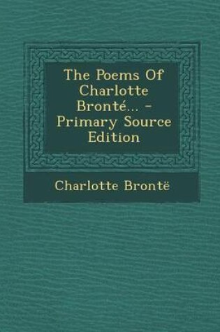 Cover of The Poems of Charlotte Bronte... - Primary Source Edition