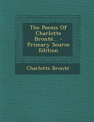 Book cover for The Poems of Charlotte Bronte... - Primary Source Edition