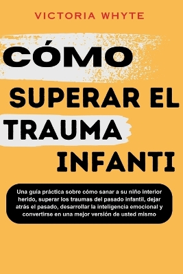 Cover of C�mo superar el trauma infantil