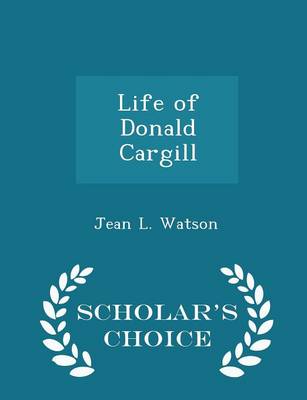 Book cover for Life of Donald Cargill - Scholar's Choice Edition