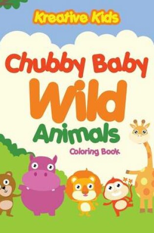 Cover of Chubby Baby Wild Animals Coloring Book