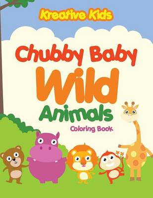 Book cover for Chubby Baby Wild Animals Coloring Book