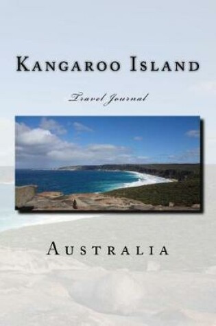 Cover of Kangaroo Island Australia Travel Journal