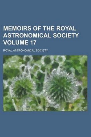 Cover of Memoirs of the Royal Astronomical Society Volume 17