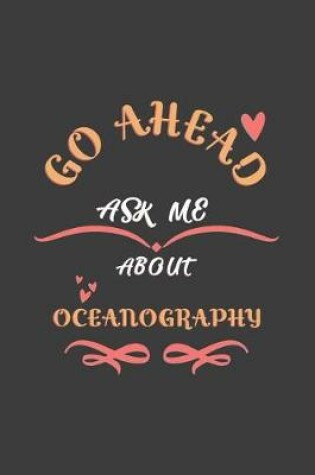 Cover of Go Ahead Ask Me About Oceanography